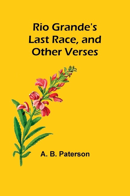 Rio Grandes Last Race, and Other Verses