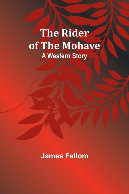 The Rider of the Mohave: A Western Story