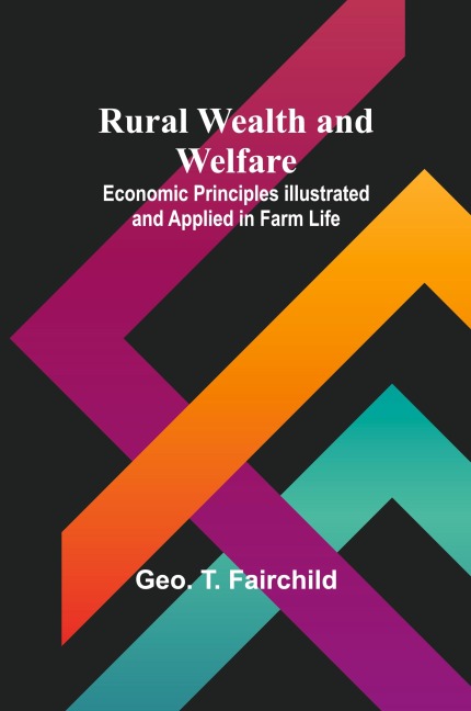 Rural Wealth and Welfare: Economic Principles Illustrated and Applied in Farm Life