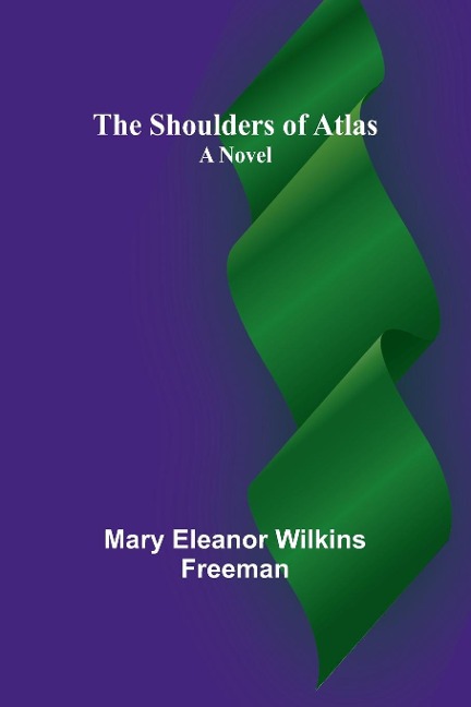 The Shoulders of Atlas: A Novel