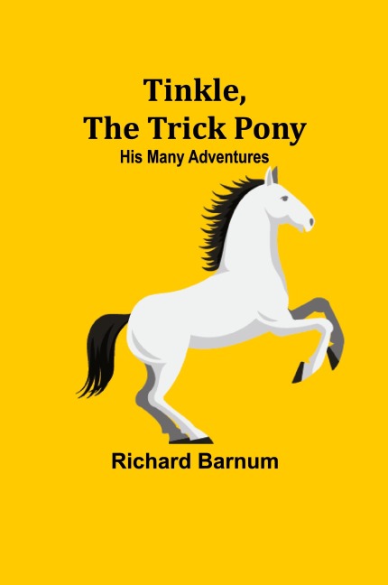 Tinkle, The Trick Pony: His Many Adventures