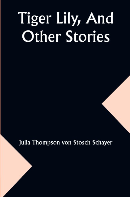 Tiger Lily, And Other Stories
