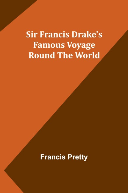 Sir Francis Drakes Famous Voyage Round the World