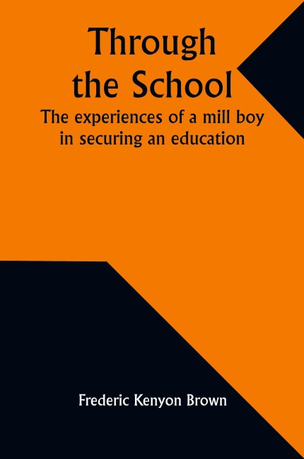Through the school: The experiences of a mill boy in securing an education