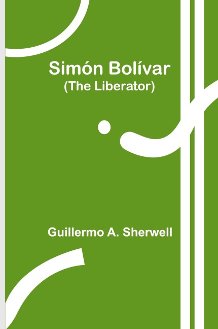 Simón Bolívar (The Liberator)