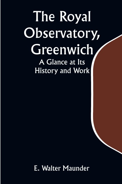 The Royal Observatory, Greenwich: A Glance at Its History and Work