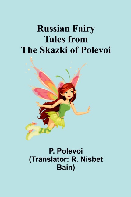 Russian Fairy Tales from the Skazki of Polevoi
