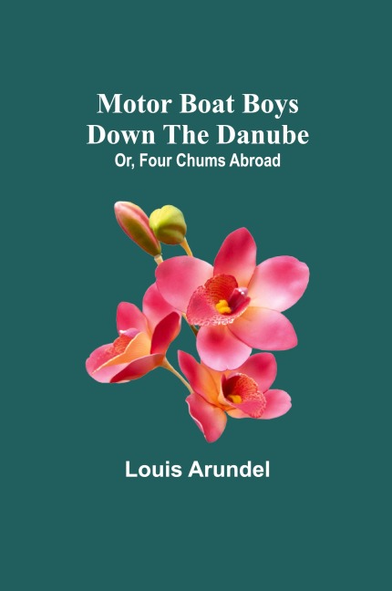 Motor Boat Boys Down the Danube; Or, Four Chums Abroad