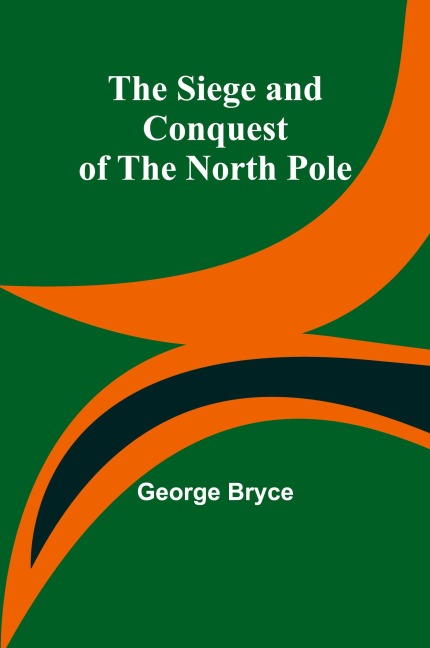 The Siege and Conquest of the North Pole
