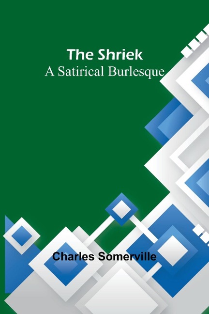 The Shriek: A Satirical Burlesque