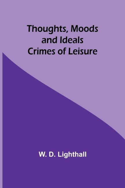 Thoughts, Moods and Ideals: Crimes of Leisure