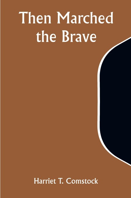 Then Marched the Brave