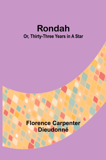 Rondah; Or, thirty-three years in a star