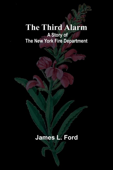 The Third Alarm: A Story of the New York Fire Department