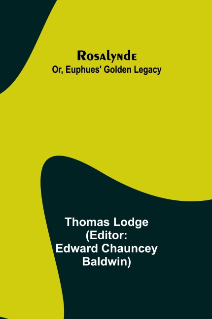 Rosalynde; Or, Euphues Golden Legacy