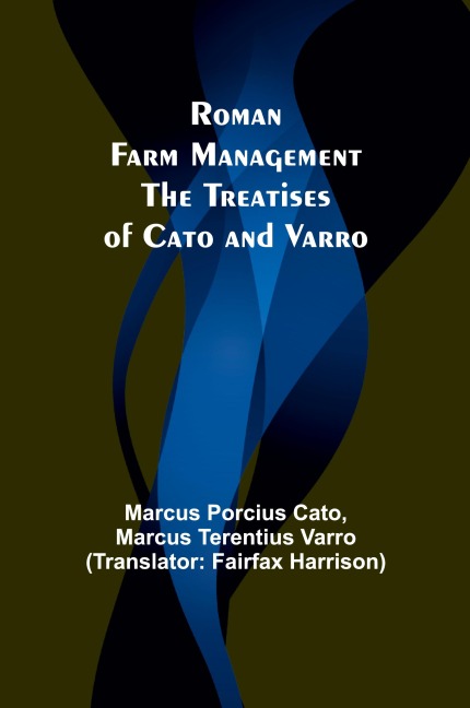 Roman Farm Management: The Treatises of Cato and Varro