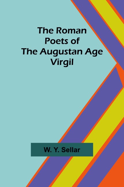 The Roman Poets of the Augustan Age: Virgil