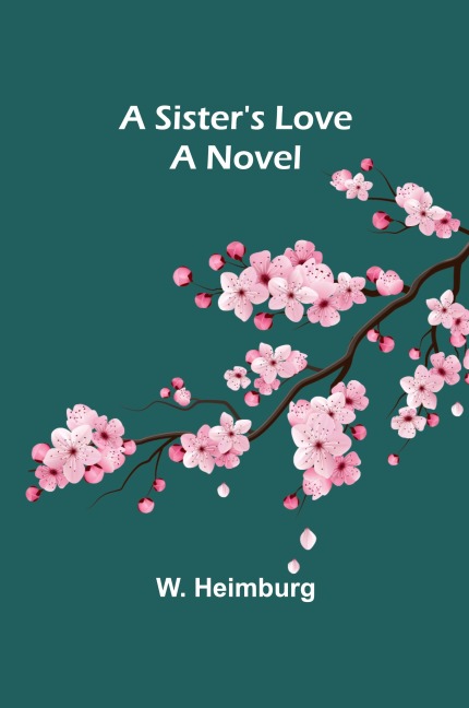 A Sisters Love: A Novel