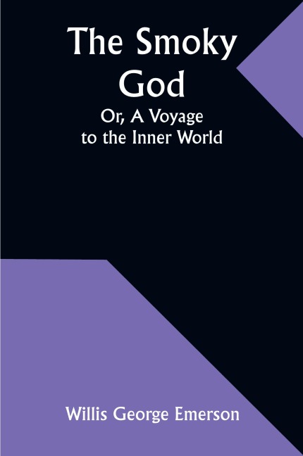 The Smoky God; Or, A Voyage to the Inner World