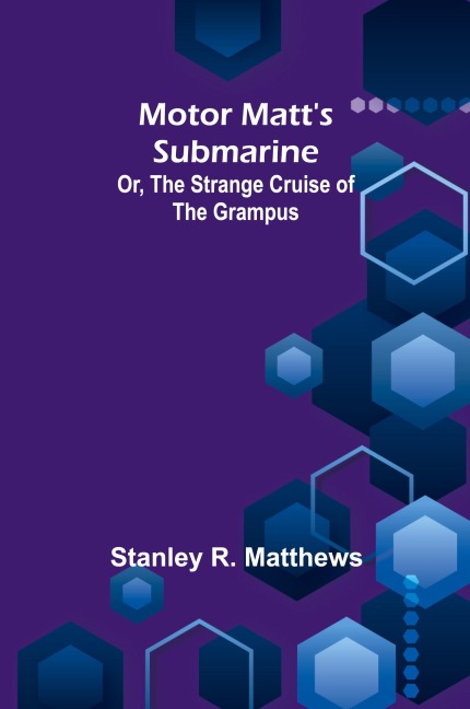 Motor Matts Submarine; Or, The Strange Cruise of the Grampus