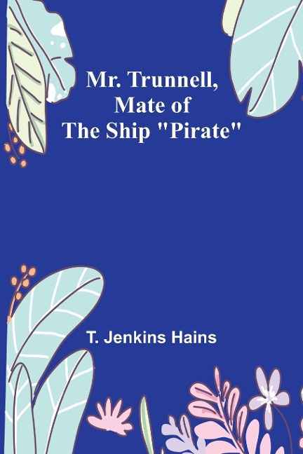 Mr. Trunnell, Mate of the Ship Pirate