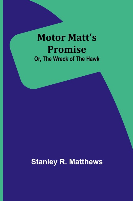 Motor Matts Promise; Or, The Wreck of the Hawk