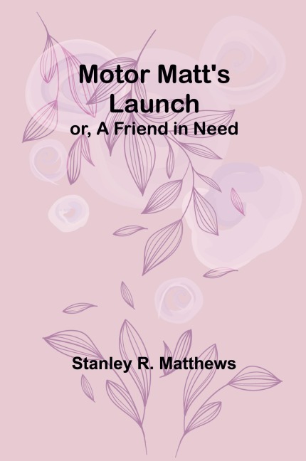 Motor Matts Launch; or, A Friend in Need