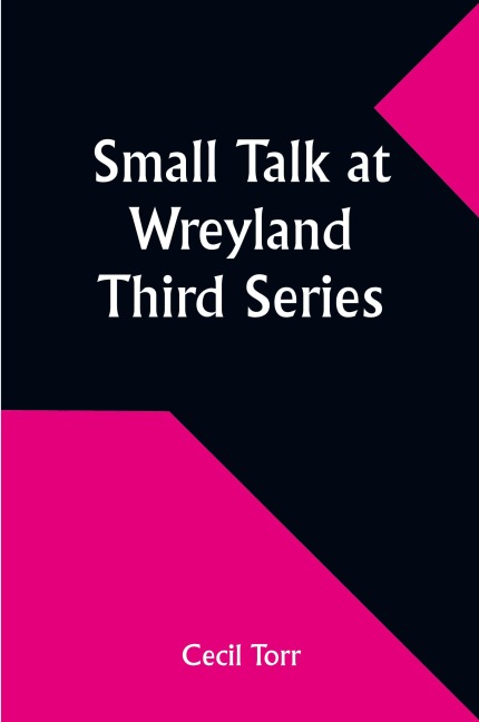 Small Talk at Wreyland. Third Series