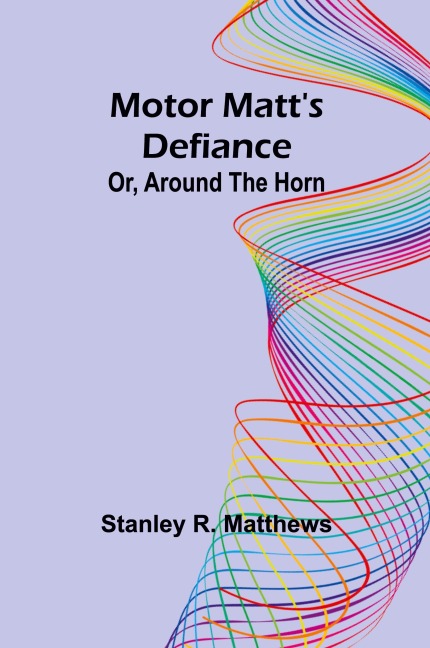 Motor Matts Defiance; Or, Around the Horn