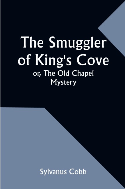 The Smuggler of Kings Cove; or, The Old Chapel Mystery