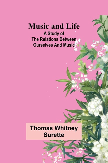 Music and Life: A study of the relations between ourselves and music