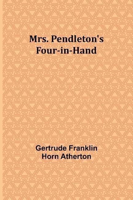 Mrs. Pendletons Four-in-hand