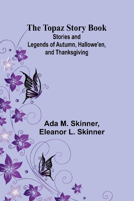 The Topaz Story Book: Stories and Legends of Autumn, Halloween, and Thanksgiving