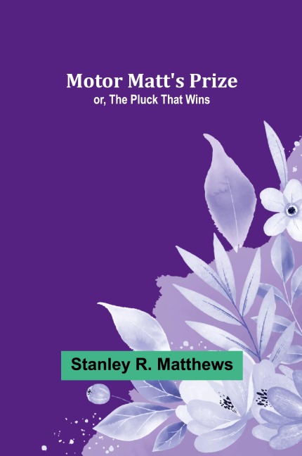Motor Matts Prize; or, The Pluck That Wins