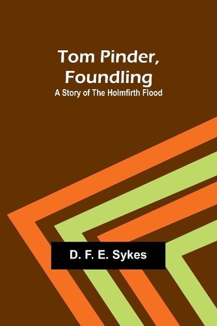 Tom Pinder, Foundling: A Story of the Holmfirth Flood