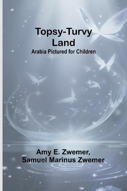 Topsy-Turvy Land: Arabia Pictured for Children