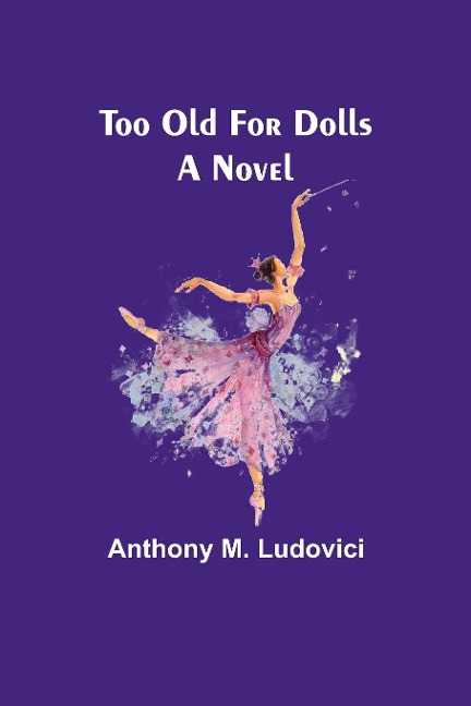 Too Old for Dolls: A Novel