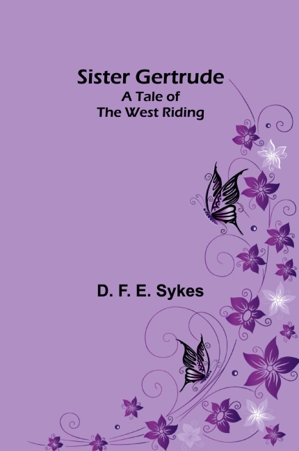 Sister Gertrude: A Tale of the West Riding