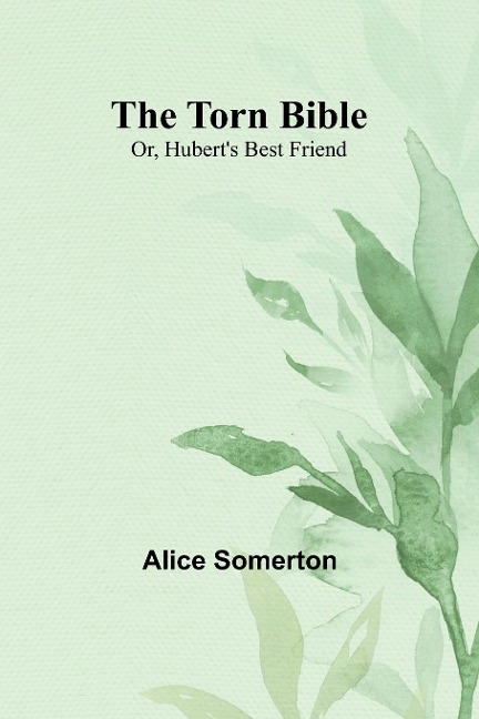 The Torn Bible; Or, Huberts Best Friend