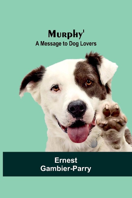 Murphy: A Message to Dog Lovers