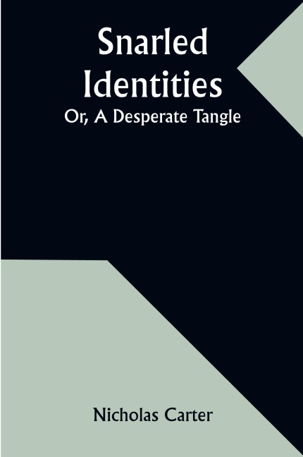 Snarled Identities; Or, A Desperate Tangle