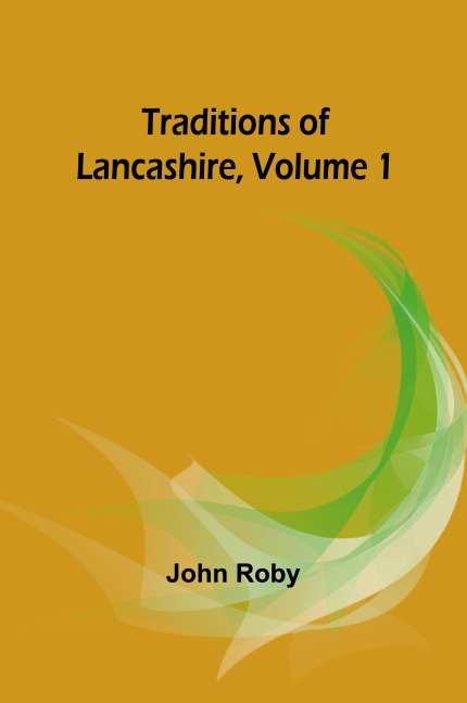 Traditions of Lancashire, Volume 1