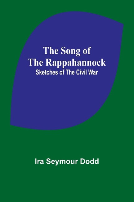 The Song of the Rappahannock: Sketches of the Civil War