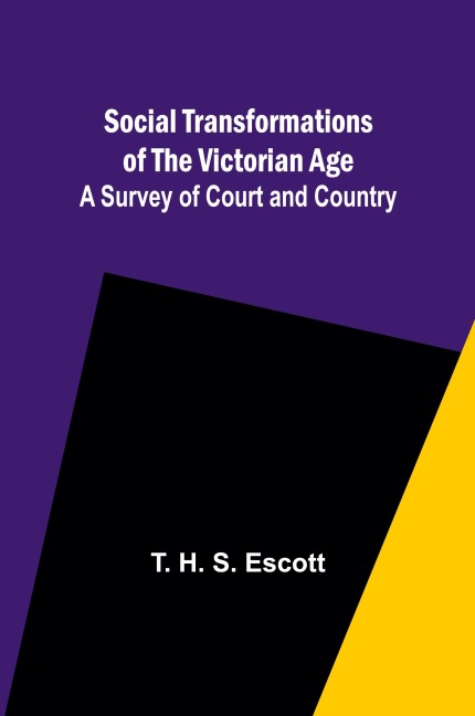 Social Transformations of the Victorian Age: A Survey of Court and Country