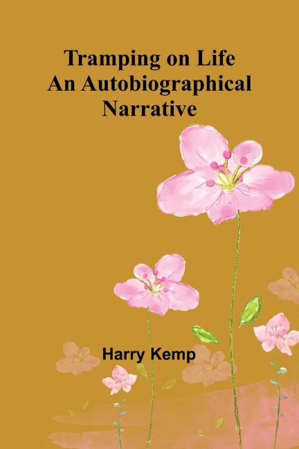 Tramping on Life An Autobiographical Narrative