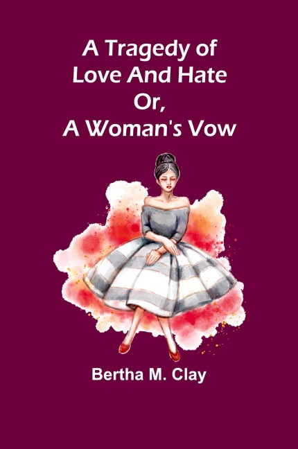 A tragedy of love and hate or, a womans vow
