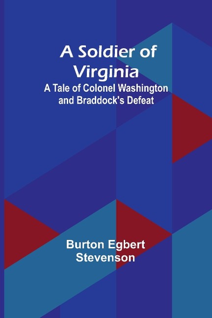 A Soldier of Virginia: A Tale of Colonel Washington and Braddocks Defeat