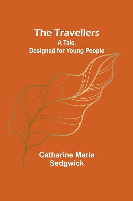 The Travellers: A Tale, Designed for Young People