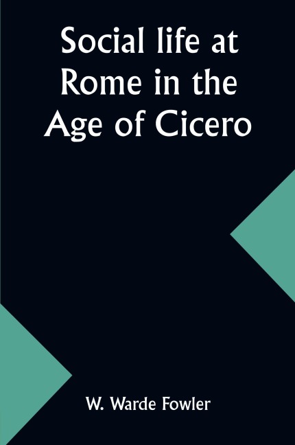 Social life at Rome in the Age of Cicero