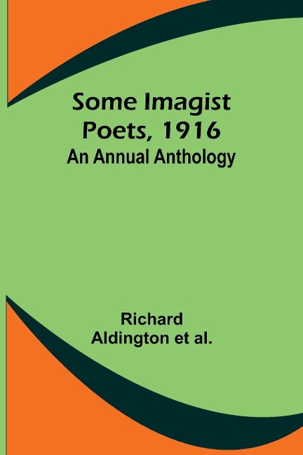 Some Imagist Poets, 1916: An Annual Anthology
